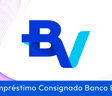 Empréstimo Consignado Banco BV: Guia Completo para Negativados