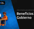 Beneficios del Gobierno: Guía Completa Para Obtener Beneficios
