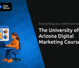 The University of Arizona Digital Marketing Course: Everything You Need to Know