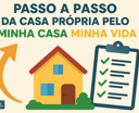 Passo a Passo da Casa Própria pelo Minha Casa Minha Vida