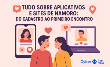 Tudo Sobre Aplicativos E Sites De Namoro: Do Cadastro Ao Primeiro Encontro