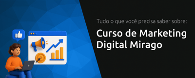 Curso de Marketing Digital Mirago: Tudo o Que Você Precisa Saber