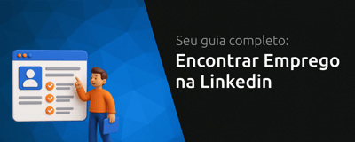 Encontrar Emprego na Linkedin: Seu Guia Completo
