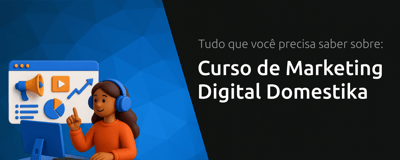 Curso de Marketing Digital Domestika: Tudo que Você Precisa Saber
