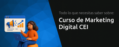 Curso de Marketing Digital CEI: Todo lo que Necesitas Saber