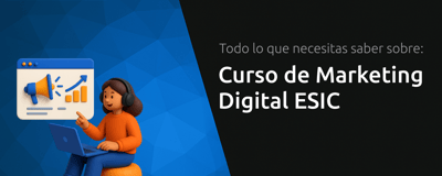 Curso de Marketing Digital ESIC: Todo lo que Necesitas Saber