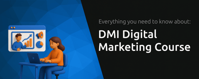 DMI Digital Marketing Course: Everything You Need to Know