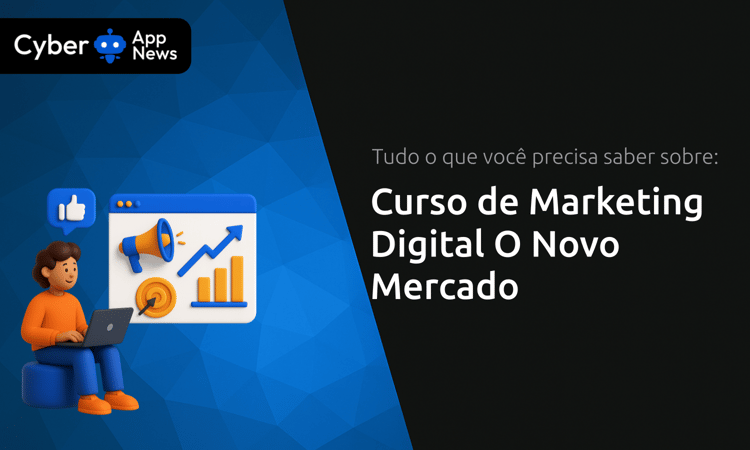 Curso de Marketing Digital O Novo Mercado: Tudo o Que Você Precisa Saber