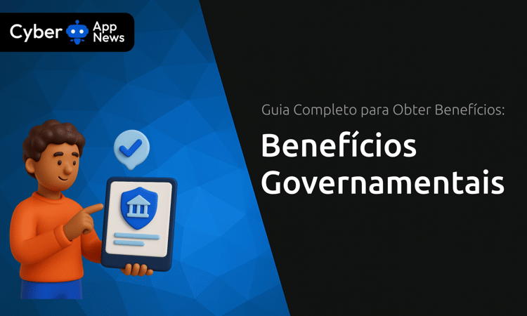 Benefícios Governamentais: Guia Completo para Obter Benefícios